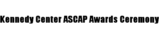Kennedy Center ASCAP Awards Ceremony
